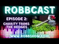 RobbCast EP 2: Trim the Hedges Round 1 - Kevin and Charity