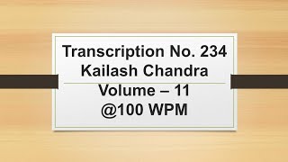 Transcription No. 234 | Kailash Chandra | Volume - 11 | 100 wpm