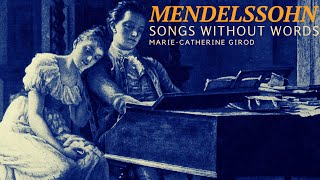 Mendelssohn - Songs Without Words (Full) / Lieder Ohne Worte + P° (Cent.rec.: Marie-Catherine Girod)
