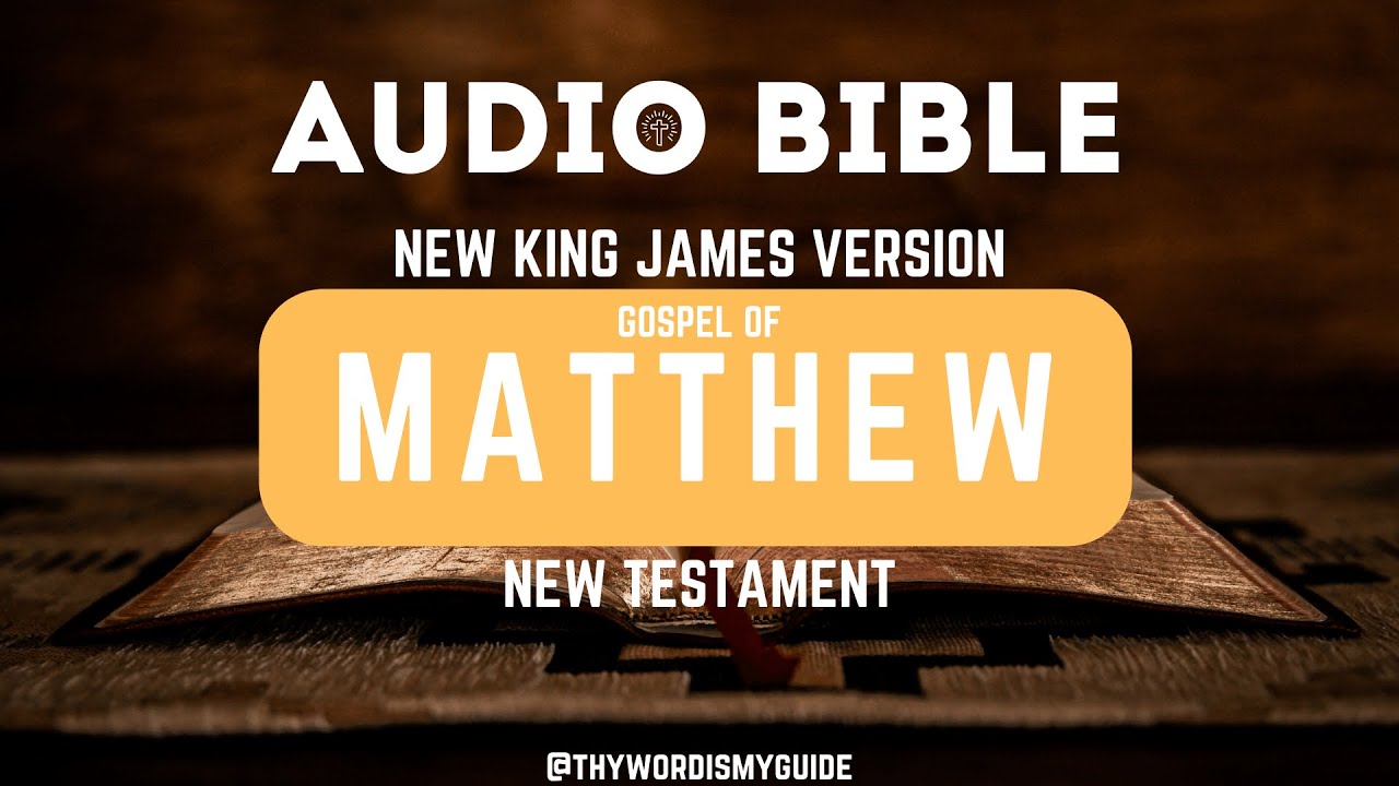 Audio Bible (with text) New Testament (NKJV) The Gospel Of Matthew