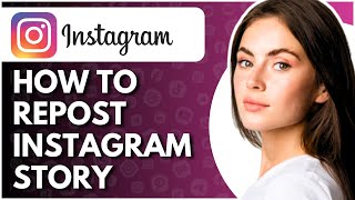 How To Repost Instagram Story - Full Guide