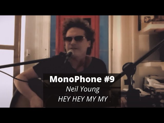 Le MonoPhone #9 - Neil Young ​- HEY HEY MY MY - Cover par PASCAL MONO