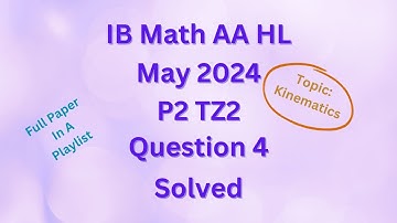 IB Math AA HL May 2024 P2 TZ2 Section A Q4 on Kinematics solved