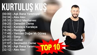 Kurtuluş Kuş 2023 - Türkçe Müzik 2023 - Aşk Bana Yaramıyor, Alev Alev, Gönül Meyhanesi, Denedim ...