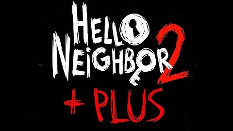 Hello Neighbor 2 Plus teaser trailer (HN2 fan game)