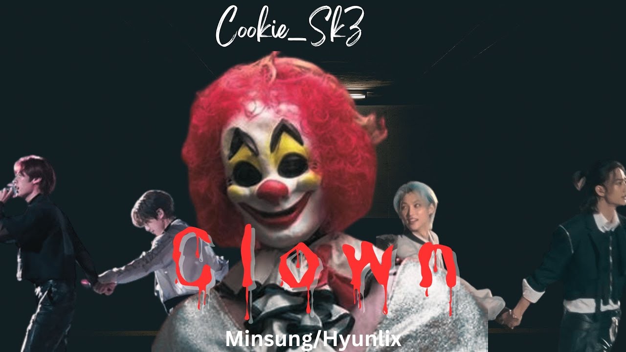 Minsung/Hyunlix ff - Oneshot | Clown | Stray kids ff | BXB *Holloween Special*