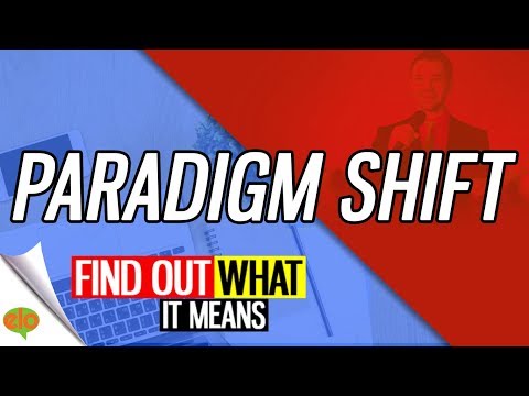 Paradigm Shift   |  What is a Paradigm Shift?
