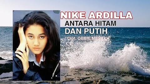 NIKE ARDILLA  -  Antara Hitam Dan Putih