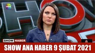 Show Ana Haber 9 Şubat 2021