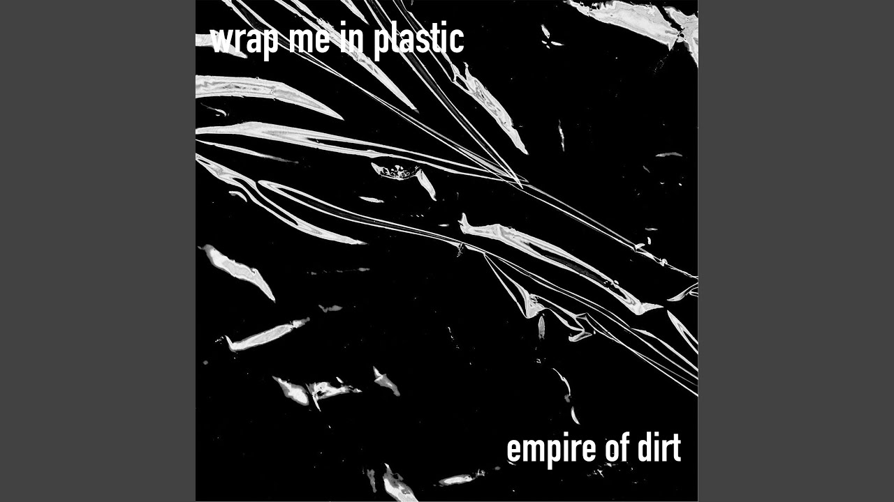 Wrap me in Plastic YouTube