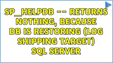sp_helpdb -- returns nothing, because db is restoring (log shipping target) SQL Server