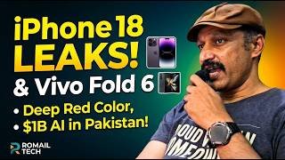 iPhone 18 Pro Max Leaks, Vivo Fold 6, AI Investment in Pakistan & Redmi Budget Phones | Romail Tech