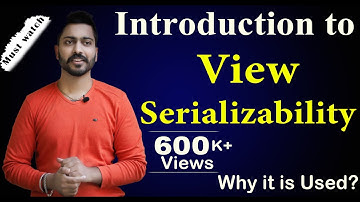 Lec-85: Why View Serializability is Used | Introduction to View Serializability | DBMS