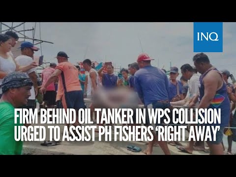 Firm behind oil tanker in WPS collision urged to assist PH fishers ‘right away’