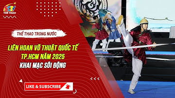 LIÊN HOAN VÕ THUẬT QUỐC TẾ TP.HCM NĂM 2025 KHAI MẠC SÔI ĐỘNG || SCTV THỂ THAO