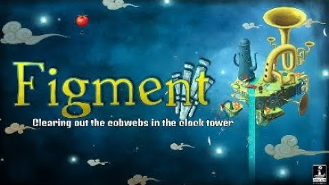 Figment Part Part 4: Clearing out the cobwebs in the clock tower