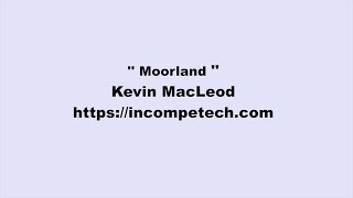 Kevin MacLeod ~ Moorland