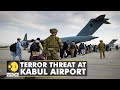 Western Nations warn of terror attack at Kabul airport | UK, US, Australia issue travel advisory