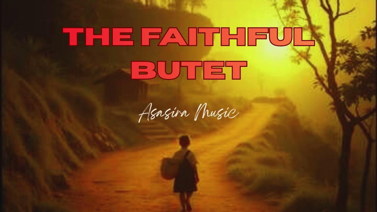 THE FAITHFUL BUTET - Asasira Music