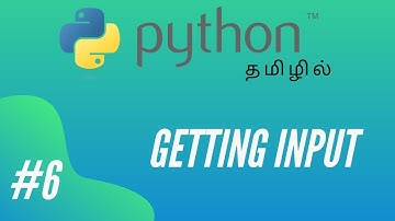 Python Programming - 6 | Getting Input From User | Tamil