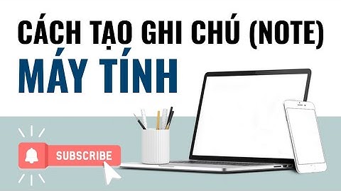 Hướng dẫn làm ghi chú trên máy tính