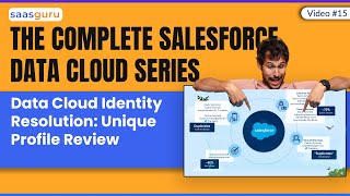 Video #15 Data Cloud Identity Resolution: Unique Profile Review | Data Cloud Course Series