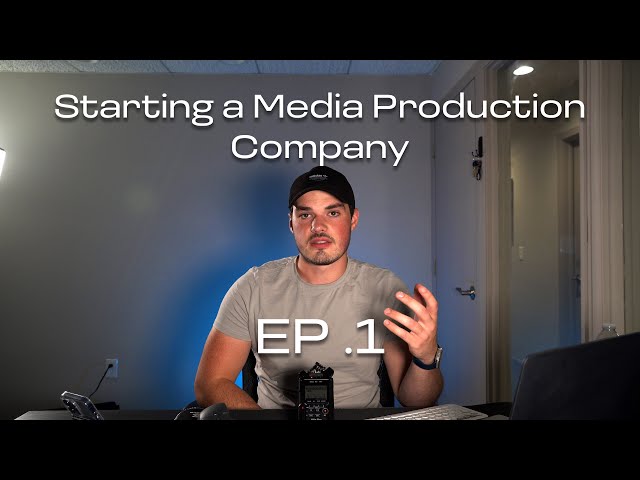 Starting a Media Production Company | EP.1 class=