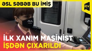 Bakı Metrosunun Ilk Xanım Maşinisti Işdən Çıxarıldı