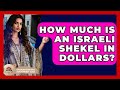 How Much Is An Israeli Shekel In Dollars Understanding Southwest Asia How Much Is An Israeli Shekel In Dollars Understanding Southwest Asia