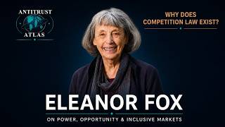 Why Does Competition Law Exist Eleanor Fox on Consumer Welfare, Inequality, and Democracy