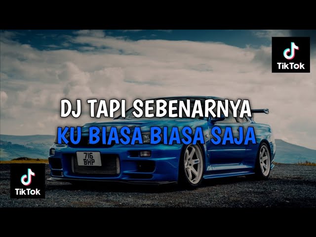 DJ TAPI SEBENARNYA KU BIASA BIASA SAJA | DJ UNTUK DIA VIRAL TIKTOK class=