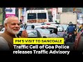 Pms visit to sancoale traffic cell of goa police releases traffic advisory