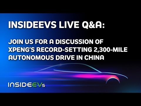 InsideEVs Live Discussion On Xpeng’s Record-Setting 2,300-Mile Autonomous Drive In China