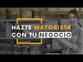 Hazte mayorista con tu negocio