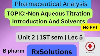 Non Aqueous Titration Introduction And Solvents Types | Unit 2 Pharmaceutical Analysis | RxSolutions