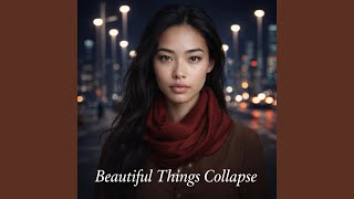 Beautiful Things Collapse
