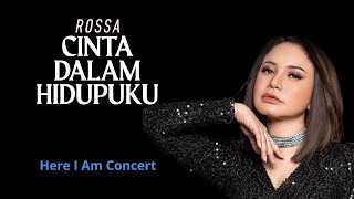 Cinta Dalam Hidupku - Rossa (Here I Am Concert 2025)