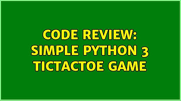 Code Review: Simple Python 3 TicTacToe Game (2 Solutions!!)