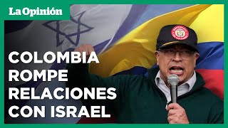 Gustavo Petro, presidente de Colombia, corta lazos con Israel | La Opinión