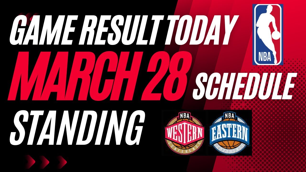 NBA GAME RESULT TODAY, NBA STANDINGS,NBA SCHEDULE UP TO MARCH 28 2023