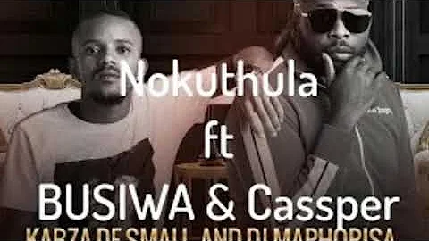 Nokuthula_ Kabza The Small ft Busiswa & Cassper Nyovest Mp3