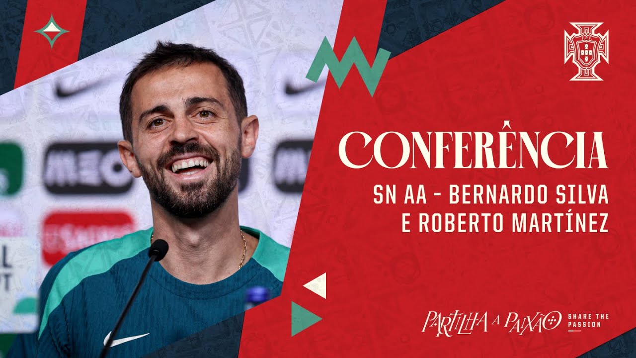 CONFERÊNCIA SN AA | Bernardo Silva e Roberto Martínez