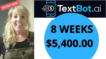 TEXTBOT PAYS $5,400.00 IN 8 WEEKS.  AVA YOUR AUTOMATED ASSISTANT WORKS!