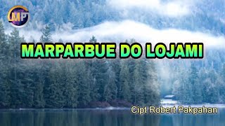 Marparbue Do Lojami (Lyrics) || Cipt Robert Pakpahan