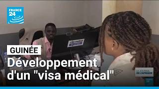 Guinée Un Visa Médical Numérique Centralise Les Données De Santé France 24