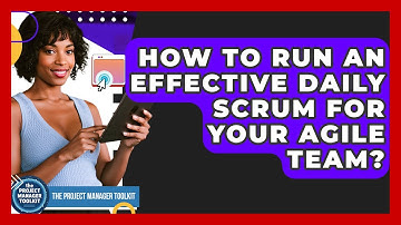 How To Run An Effective Daily Scrum For Your Agile Team? - The Project Manager Toolkit