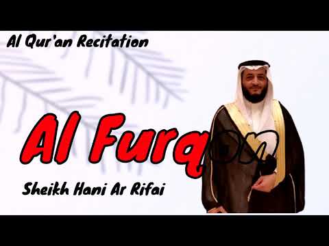 025. Surah Al Furqan (The Standards) ~ Sheikh Hani Ar Rifai - Holy Quran