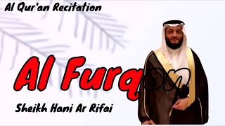 025. Surah Al Furqan (The Standards) ~ Sheikh Hani Ar Rifai - Holy Quran