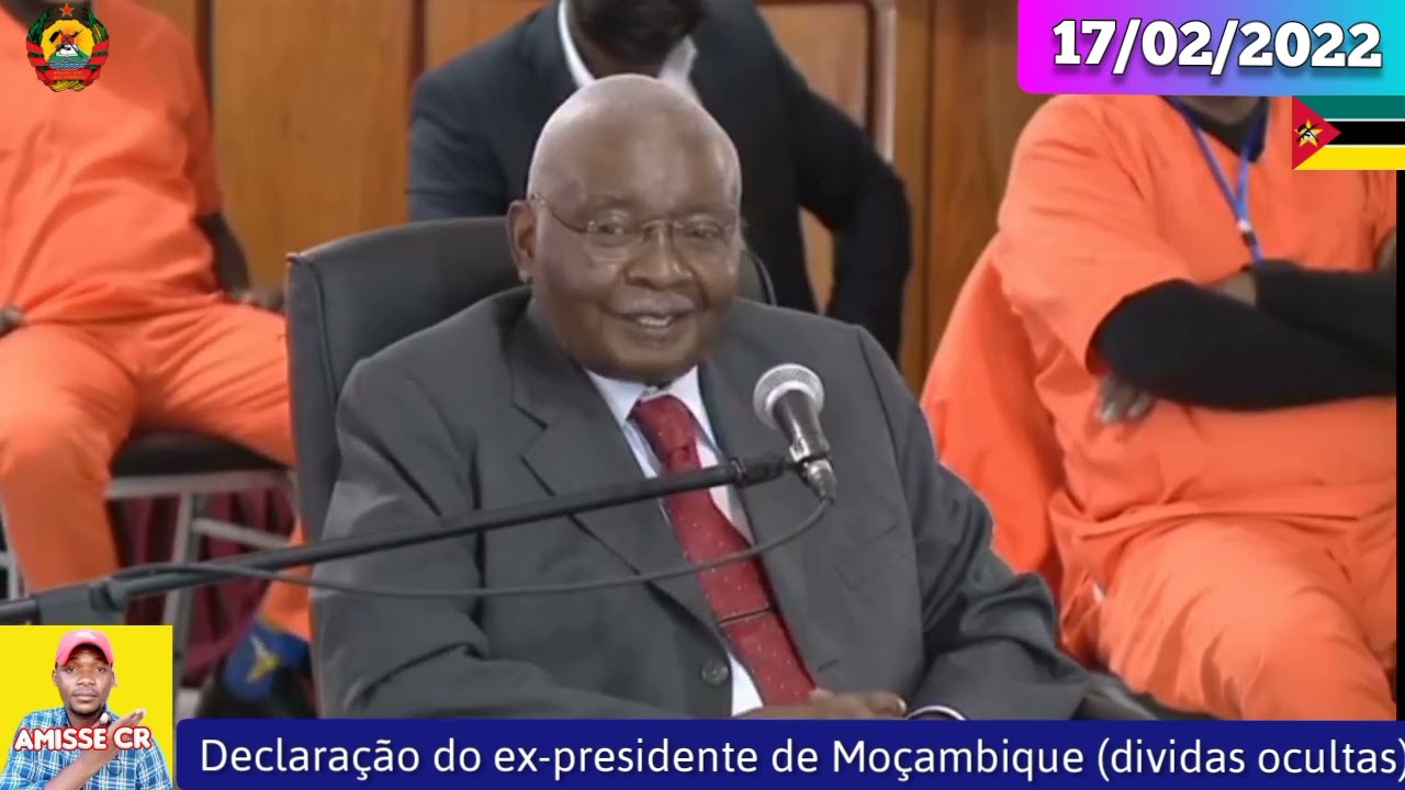 DECLARAÇÃO DO EX-PRESIDENTE DE MOÇAMBIQUE (Armando Guebuza), CASO JULGAMENTO DAS DÍVIDAS OCULTAS