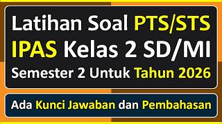 Latihan Soal PTS/STS IPAS Kelas 2 SD/MI Semester 2 Tahun 2026 Kurikulum Merdeka & Pembahasanya Latihan Soal PTS/STS IPAS Kelas 2 SD/MI Semester 2 Tahun 2026 Kurikulum Merdeka & Pembahasanya